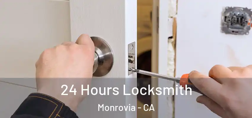  24 Hours Locksmith Monrovia - CA