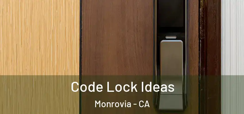  Code Lock Ideas Monrovia - CA