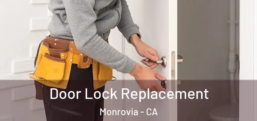  Door Lock Replacement Monrovia - CA