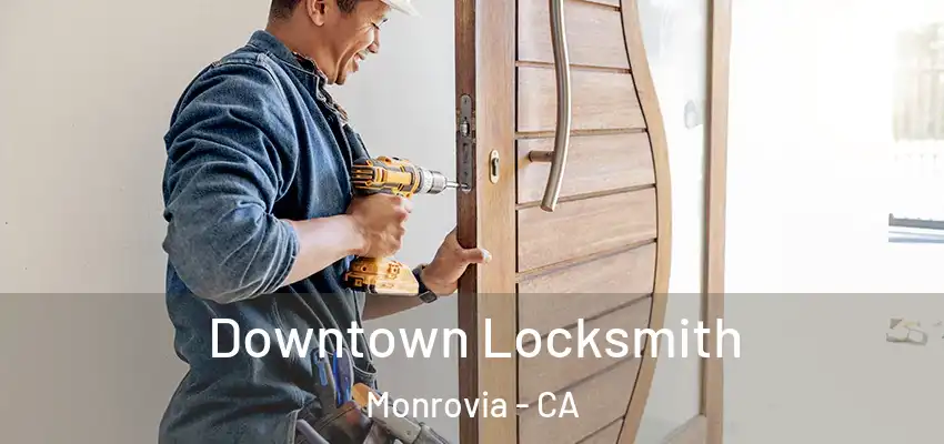  Downtown Locksmith Monrovia - CA