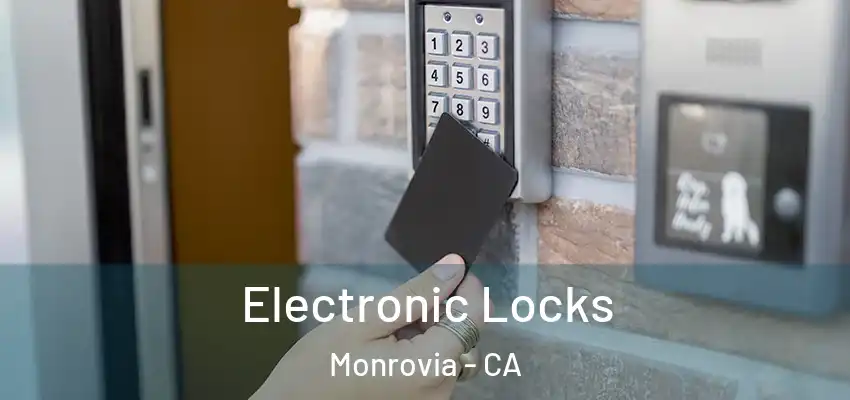  Electronic Locks Monrovia - CA