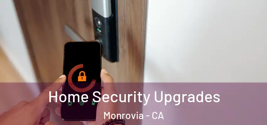  Home Security Upgrades Monrovia - CA