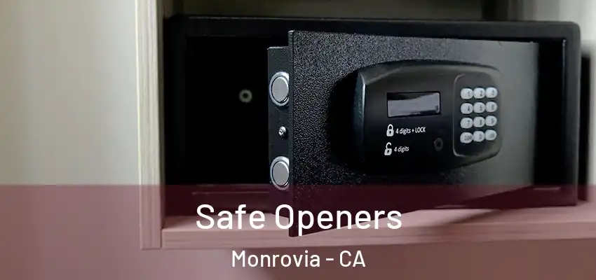  Safe Openers Monrovia - CA