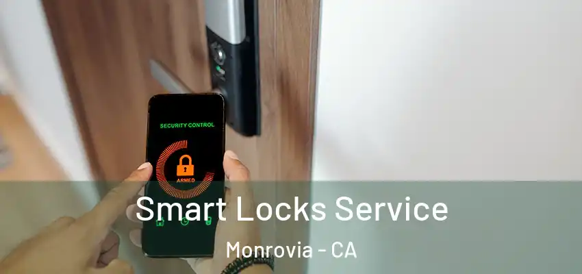  Smart Locks Service Monrovia - CA